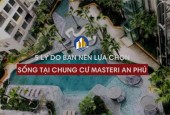 Căn Hộ Cao Cấp Masteri An Phú Mặt Tiền Xa Lộ Hà Nội, 2 PN, 70 m2, Giá chỉ 4.350 tỷ