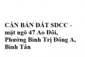 CẦN BÁN ĐẤT SDCC - mặt ngõ 47 Ao Đôi, Phường Bình Trị Đông A, Bình Tân