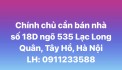 Chính chủ cần bán nhà số 18D ngõ 535 Lạc Long Quân, Tây Hồ, Hà Nội