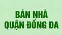 Chính chủ cần bán nhà 2 tầng phố Thái Hà, phường Trung Liệt, quận Đống Đa, Hà Nội