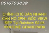 CHÍNH CHỦ BÁN NHANH CĂN HỘ 2PN+ GÓC VIEW ĐẸP Tại Rainbow S2.05 VINHOME GRANDPARK