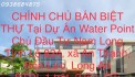 CHÍNH CHỦ BÁN BIỆT THỰ Tại Dự Án Water Point Chủ Đầu Tư Nam Long