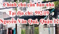 Chính chủ cần bán nhà tại địa chỉ: 592/19 Nguyễn Văn Quá, Quận 12