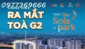 CHÍNH THỨC NHẬN BOOKING TÒA G2 THE SOLAR PARK