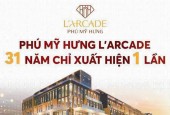 Phú Mỹ Hưng mở bán bất động sản đặc biệt L'Arcade ngay khu trung tâm thương mại tài chính quốc tế