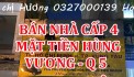 Chính chủ cần Bán nhà cấp 4 mặt tiền Hùng Vương quận 5 (ĐẰNG SAU CHỢ AN ĐÔNG)