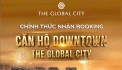 Booking Căn Hộ Đầu Tiên vang danh thế giới- The Global City- nút giao 2 Mặt tiền 40m,siêu khan hiếm. Mr. Hoàng Vũ: 0933910039