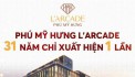 Sở hữu ngay căn L’Arcade 0.02 – Vị trí vàng trung tâm Phú Mỹ Hưng, giá chỉ 67 tỷ!