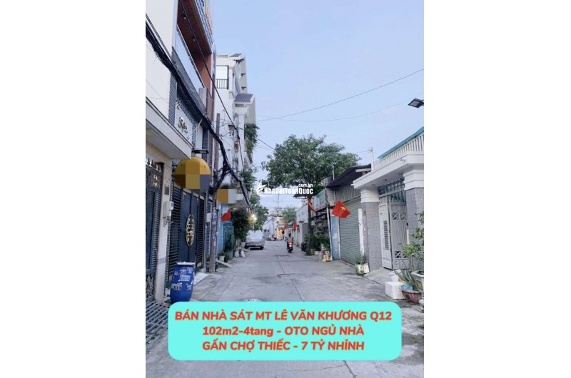 Bán nhà sát mt Lê Văn Khương Q12 - 102m2-4tang ,oto ngủ nhà ,gần Chợ Thiếc - 7 tỷ nhỉnh 0932030061