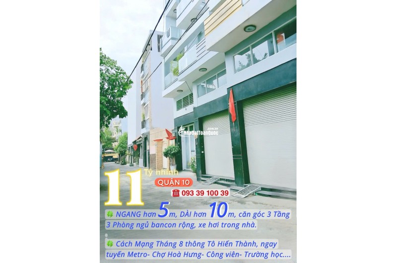 BÁN NHÀ Q10- HẺM 6M THÔNG CMT8- NGANG HƠN 5M- CĂN GÓC 3 TẦNG 3 PHÒNG NGỦ NỘI THẤT SỊN: 11 TỶ NHỈNH