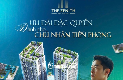 The zenith- Bất động sản triệu đô của mọi nhà