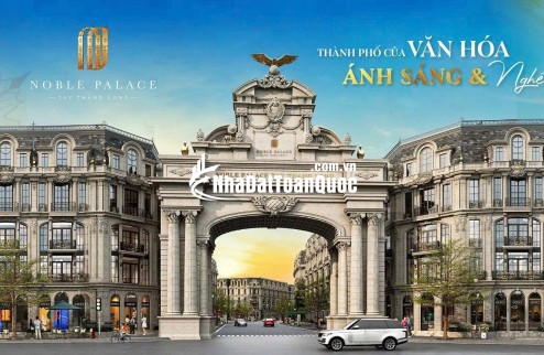 NOBLE PALACE MẶT ĐƯỜNG HOÀNG QUỐC VIỆT KÉO DÀI GIÁ CHỈ 11.5 TỶ