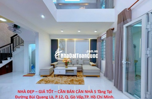 NHÀ ĐẸP – GIÁ TỐT – CẦN BÁN CĂN NHÀ 5 Tầng Tại Đường Bùi Quang Là, P.12, Q. Gò Vấp,TP. Hồ Chí Minh.
