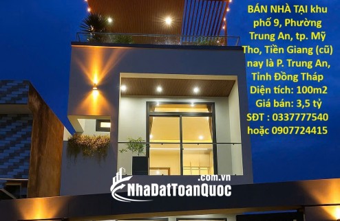 NHÀ ĐẸP – GIÁ TỐT  – CHÍNH CHỦ BÁN NHÀ TẠI khu phố 9, Phường Trung An, tp. Mỹ Tho, Tiền Giang (cũ)