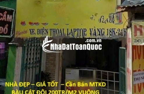 NHÀ ĐẸP – GIÁ TỐT  – Cần Bán MTKD BÀU CÁT ĐÔI 200TR/M2 VUÔNG VỨC NHÀ CŨ TIỆN XÂY MỚI.