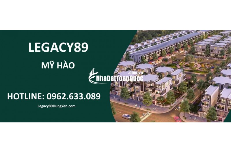 Dự án Legacy 89 
nhận booking 
liền kề 
giá tốt

Shophouse Legacy89 
lô góc nhiều 
gần QL5

Xuất hiện giỏ hàng 
Legacy 89 Hưng Yên – 
tiềm