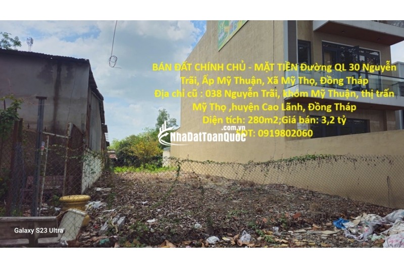BÁN ĐẤT CHÍNH CHỦ - MẶT TIỀN Đường QL 30 Nguyễn Trãi, Ấp Mỹ Thuận, Xã Mỹ Thọ, Đồng Tháp